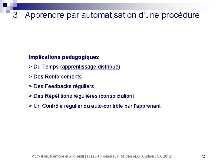 3 Apprendre par automatisation d'une procédure Implications pédagogiques > Du Temps (apprentissage distribué) >