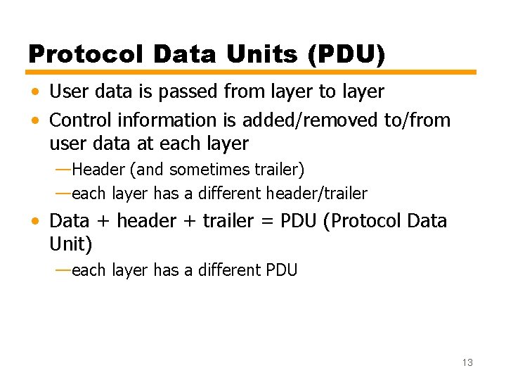 Protocol Data Units (PDU) • User data is passed from layer to layer •
