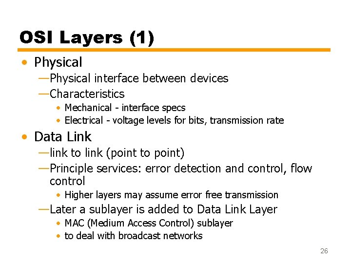 OSI Layers (1) • Physical —Physical interface between devices —Characteristics • Mechanical - interface