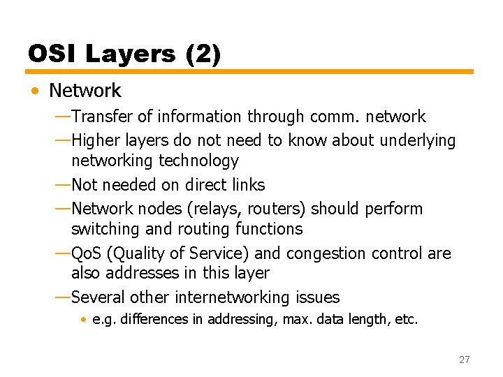 OSI Layers (2) • Network —Transfer of information through comm. network —Higher layers do