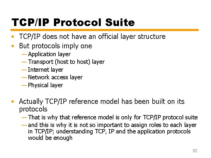 TCP/IP Protocol Suite • TCP/IP does not have an official layer structure • But