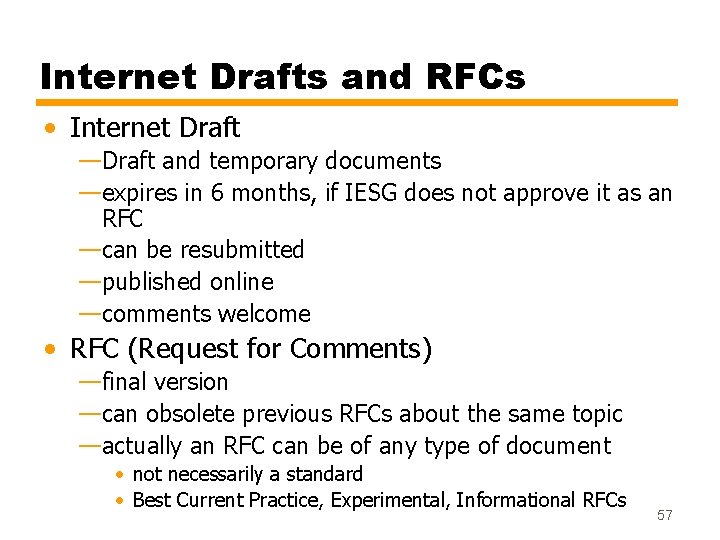 Internet Drafts and RFCs • Internet Draft —Draft and temporary documents —expires in 6