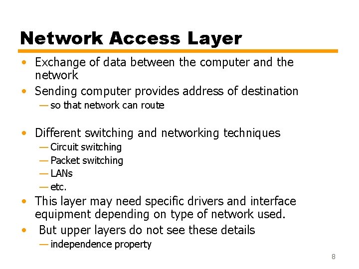 Network Access Layer • Exchange of data between the computer and the network •