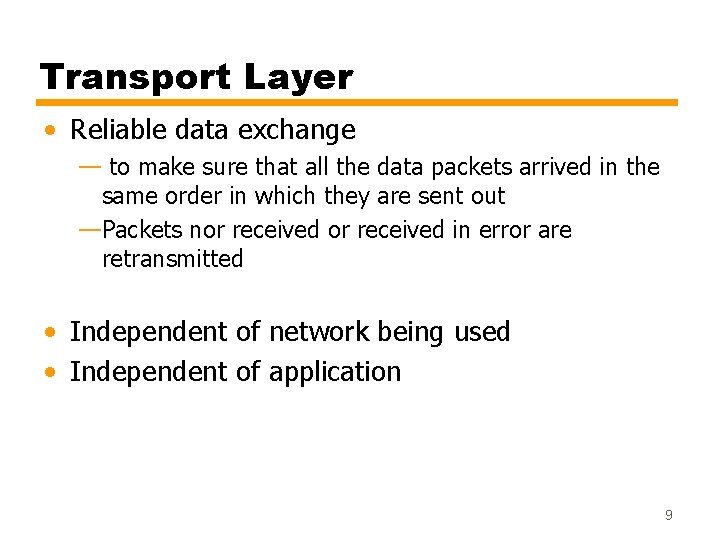 Transport Layer • Reliable data exchange — to make sure that all the data