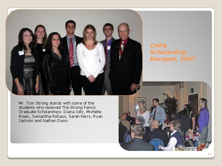 CHPA Scholarship Banquet, 2007 Mr. Tom Strong stands with some of the students who