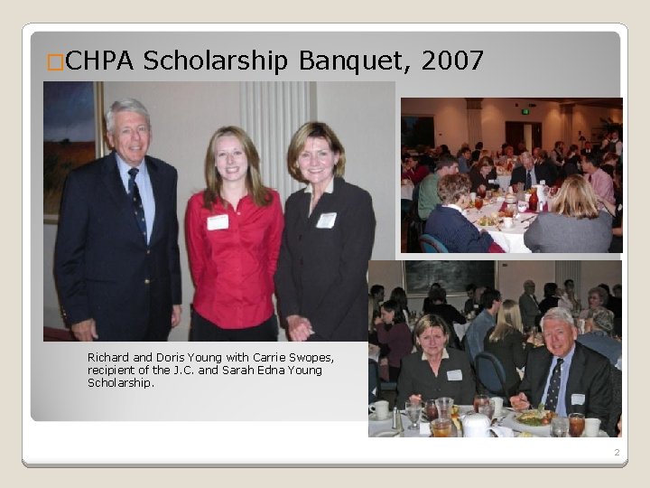 �CHPA Scholarship Banquet, 2007 Richard and Doris Young with Carrie Swopes, recipient of the