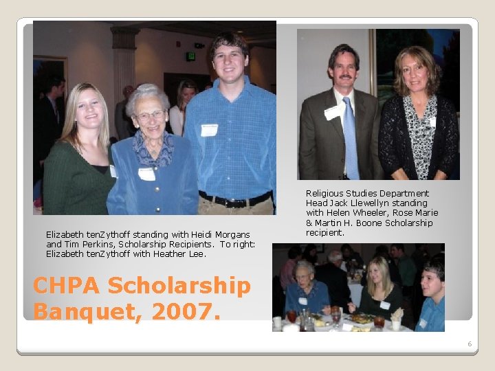 Elizabeth ten. Zythoff standing with Heidi Morgans and Tim Perkins, Scholarship Recipients. To right: