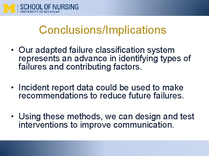 Conclusions/Implications • Our adapted failure classification system represents an advance in identifying types of
