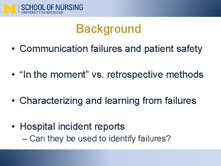 Background • Communication failures and patient safety • “In the moment” vs. retrospective methods