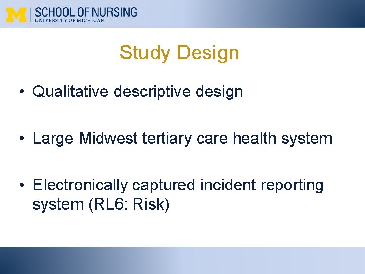 Study Design • Qualitative descriptive design • Large Midwest tertiary care health system •