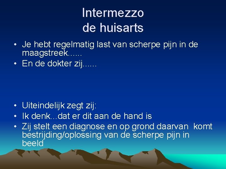 Intermezzo de huisarts • Je hebt regelmatig last van scherpe pijn in de maagstreek.