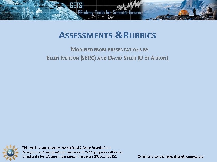 ASSESSMENTS &RUBRICS MODIFIED FROM PRESENTATIONS BY ELLEN IVERSON (SERC) AND DAVID STEER (U OF