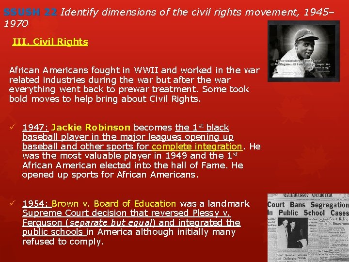 SSUSH 22 Identify dimensions of the civil rights movement, 1945– 1970 III. Civil Rights