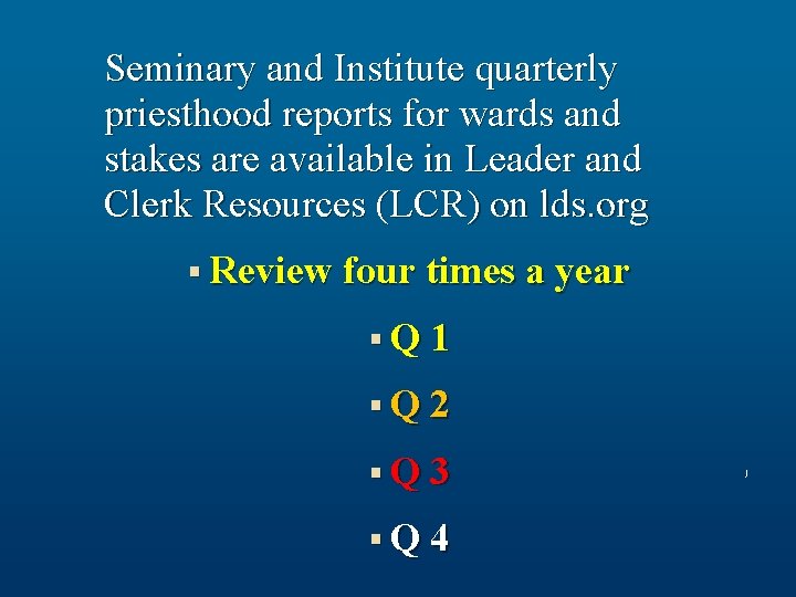 Seminary and Institute quarterly priesthood reports for wards and stakes are available in Leader