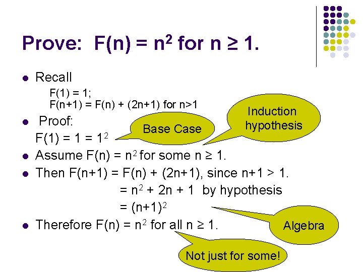 Prove: F(n) = n 2 for n ≥ 1. l Recall F(1) = 1;