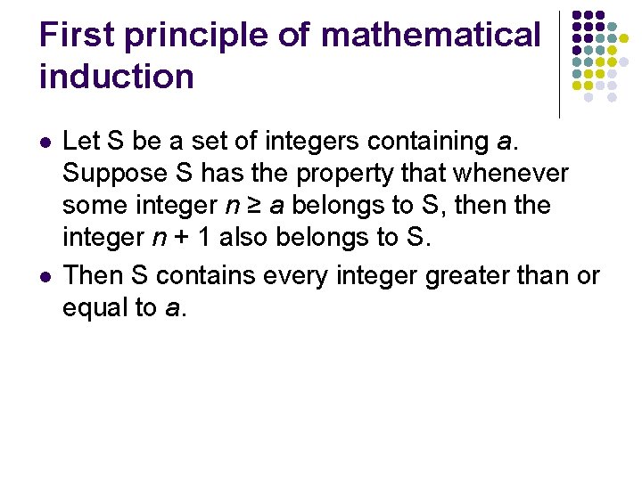 First principle of mathematical induction l l Let S be a set of integers