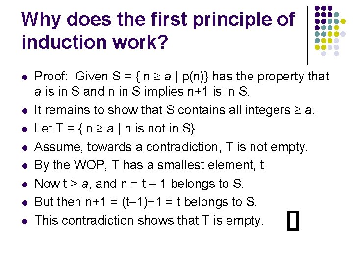 Why does the first principle of induction work? l l l l Proof: Given