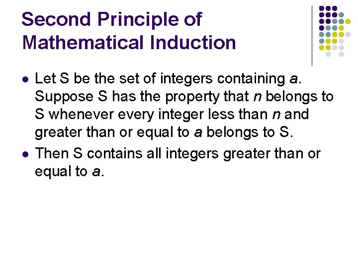 Second Principle of Mathematical Induction l l Let S be the set of integers