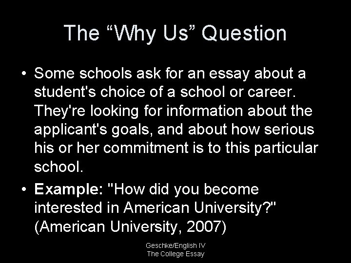 The “Why Us” Question • Some schools ask for an essay about a student's