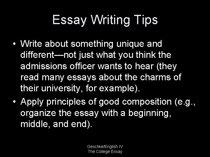 Essay Writing Tips • Write about something unique and different—not just what you think