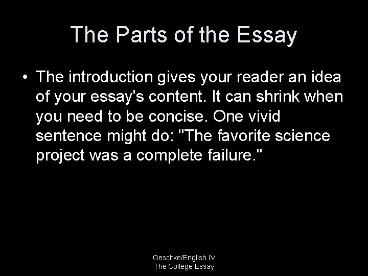 The Parts of the Essay • The introduction gives your reader an idea of