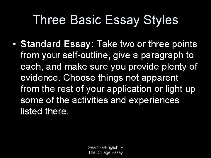 Three Basic Essay Styles • Standard Essay: Take two or three points from your