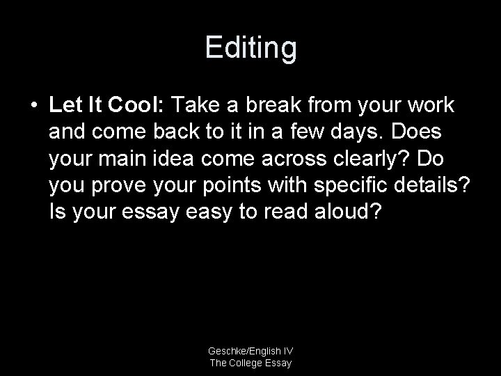 Editing • Let It Cool: Take a break from your work and come back