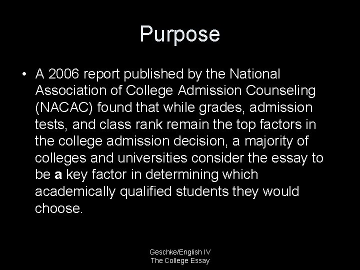 Purpose • A 2006 report published by the National Association of College Admission Counseling