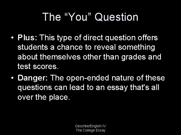 The “You” Question • Plus: This type of direct question offers students a chance