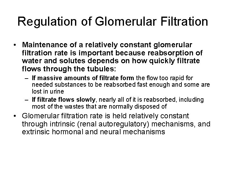 Regulation of Glomerular Filtration • Maintenance of a relatively constant glomerular filtration rate is