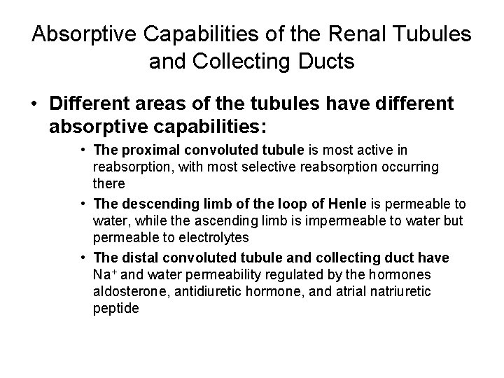 Absorptive Capabilities of the Renal Tubules and Collecting Ducts • Different areas of the