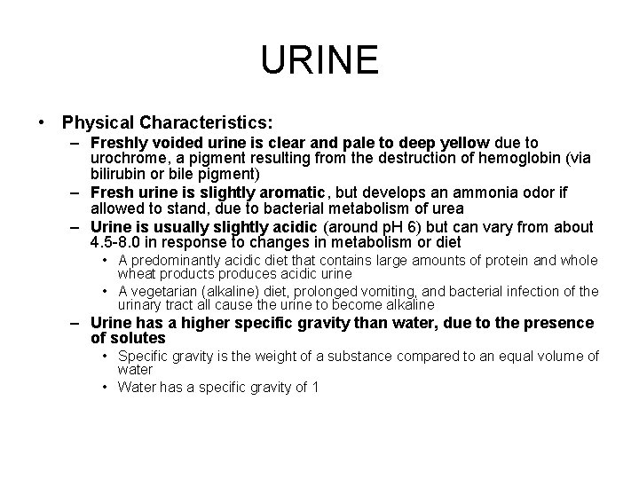 URINE • Physical Characteristics: – Freshly voided urine is clear and pale to deep