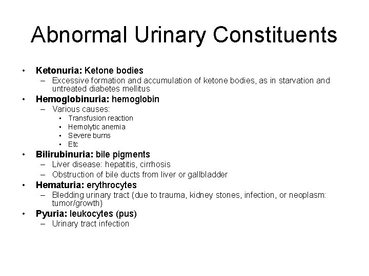 Abnormal Urinary Constituents • Ketonuria: Ketone bodies – Excessive formation and accumulation of ketone