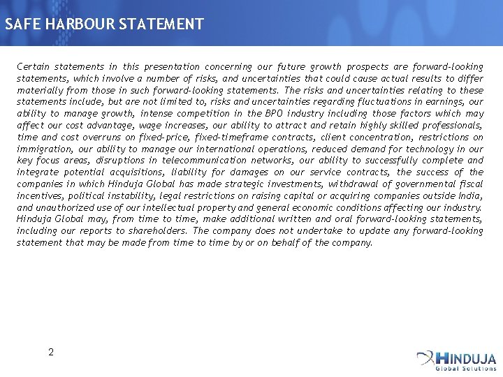 SAFE HARBOUR STATEMENT Certain statements in this presentation concerning our future growth prospects are
