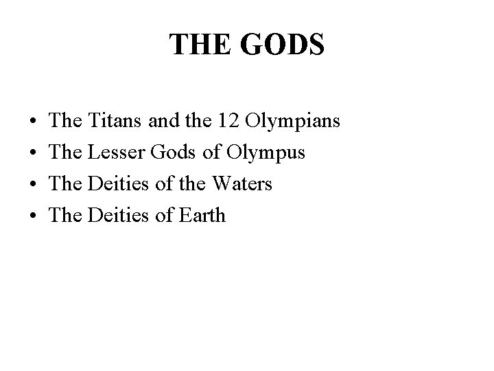 THE GODS • • The Titans and the 12 Olympians The Lesser Gods of