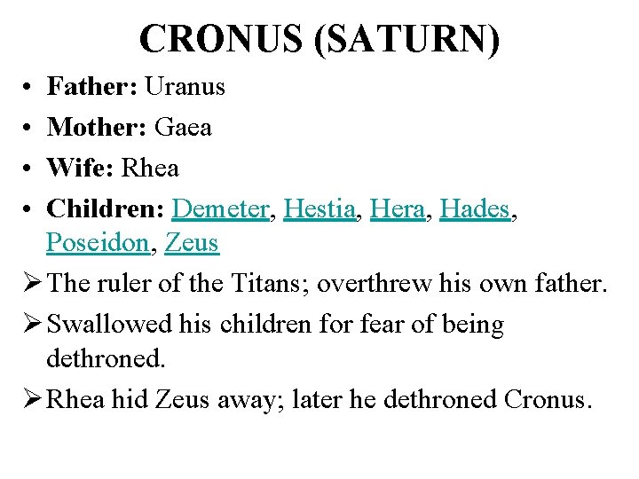 CRONUS (SATURN) • • Father: Uranus Mother: Gaea Wife: Rhea Children: Demeter, Hestia, Hera,