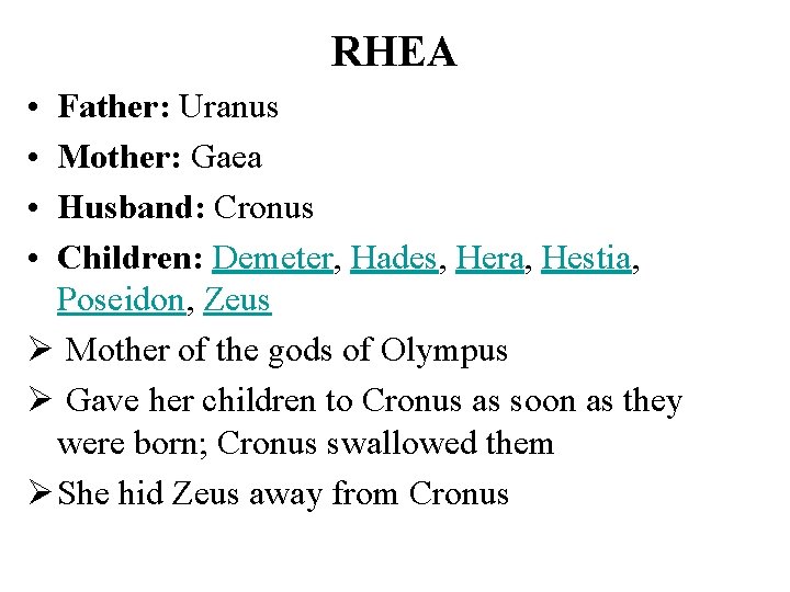 RHEA • • Father: Uranus Mother: Gaea Husband: Cronus Children: Demeter, Hades, Hera, Hestia,