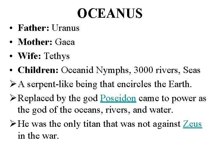 OCEANUS • Father: Uranus • Mother: Gaea • Wife: Tethys • Children: Oceanid Nymphs,