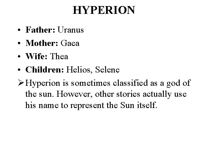 HYPERION • Father: Uranus • Mother: Gaea • Wife: Thea • Children: Helios, Selene