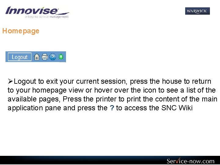 Homepage ØLogout to exit your current session, press the house to return to your