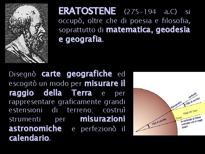 ERATOSTENE (275 -194 a. C) si occupò, oltre che di poesia e filosofia, soprattutto