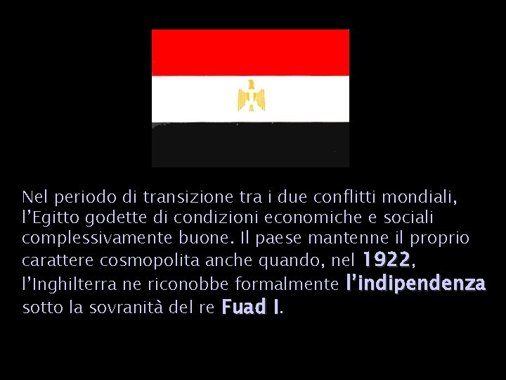 Nel periodo di transizione tra i due conflitti mondiali, l’Egitto godette di condizioni economiche