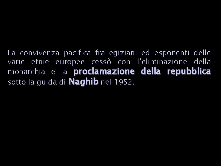 La convivenza pacifica fra egiziani ed esponenti delle varie etnie europee cessò con l’eliminazione