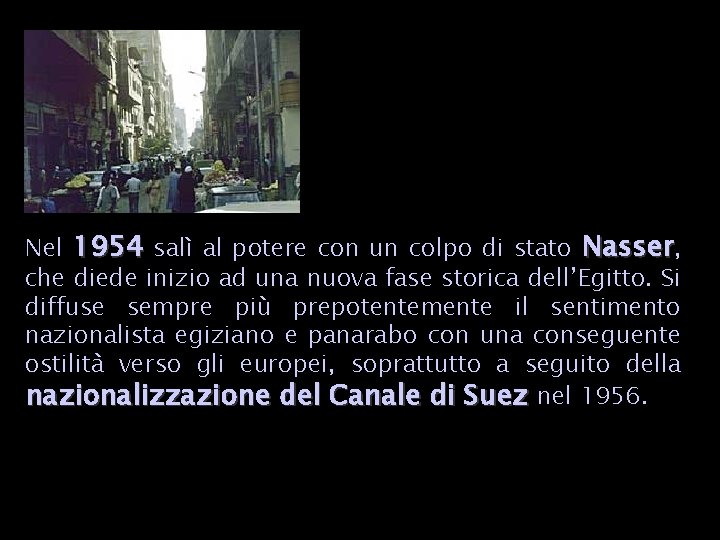 Nel 1954 salì al potere con un colpo di stato Nasser, che diede inizio