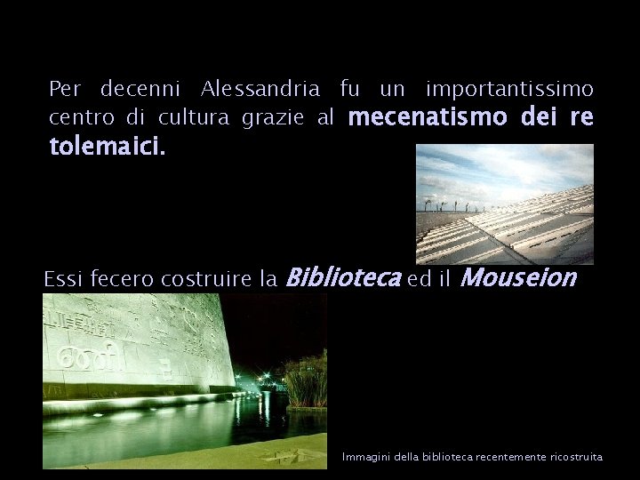 Per decenni Alessandria fu un importantissimo centro di cultura grazie al mecenatismo dei re