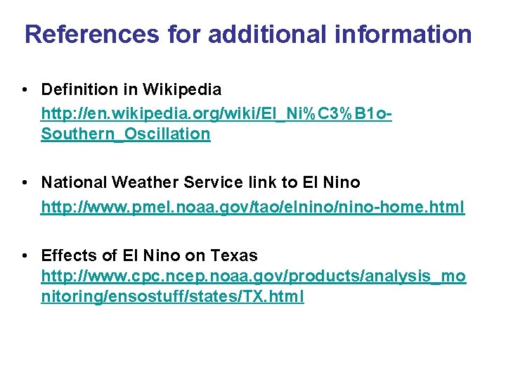 References for additional information • Definition in Wikipedia http: //en. wikipedia. org/wiki/El_Ni%C 3%B 1