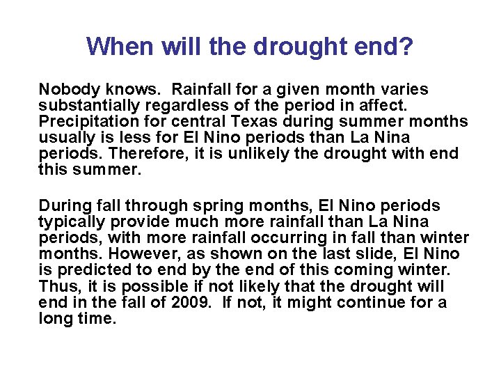 When will the drought end? Nobody knows. Rainfall for a given month varies substantially