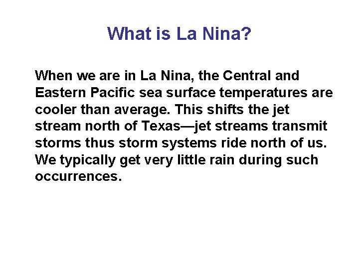 What is La Nina? When we are in La Nina, the Central and Eastern