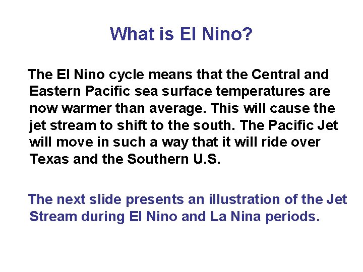 What is El Nino? The El Nino cycle means that the Central and Eastern