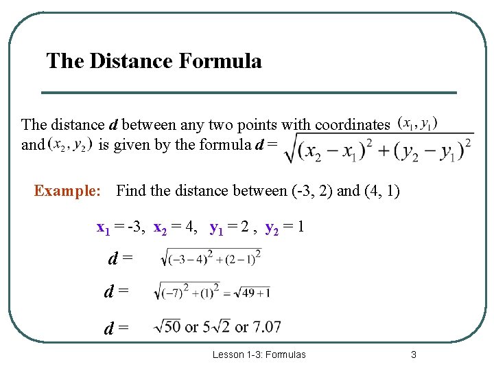 The Distance Formula The distance d between any two points with coordinates and is